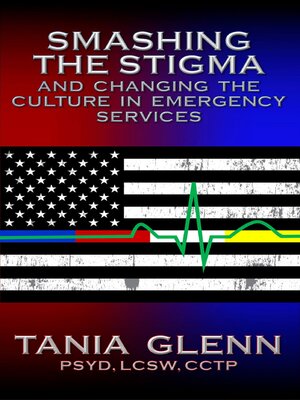 cover image of Smashing the Stigma and Changing the Culture in Emergency Services